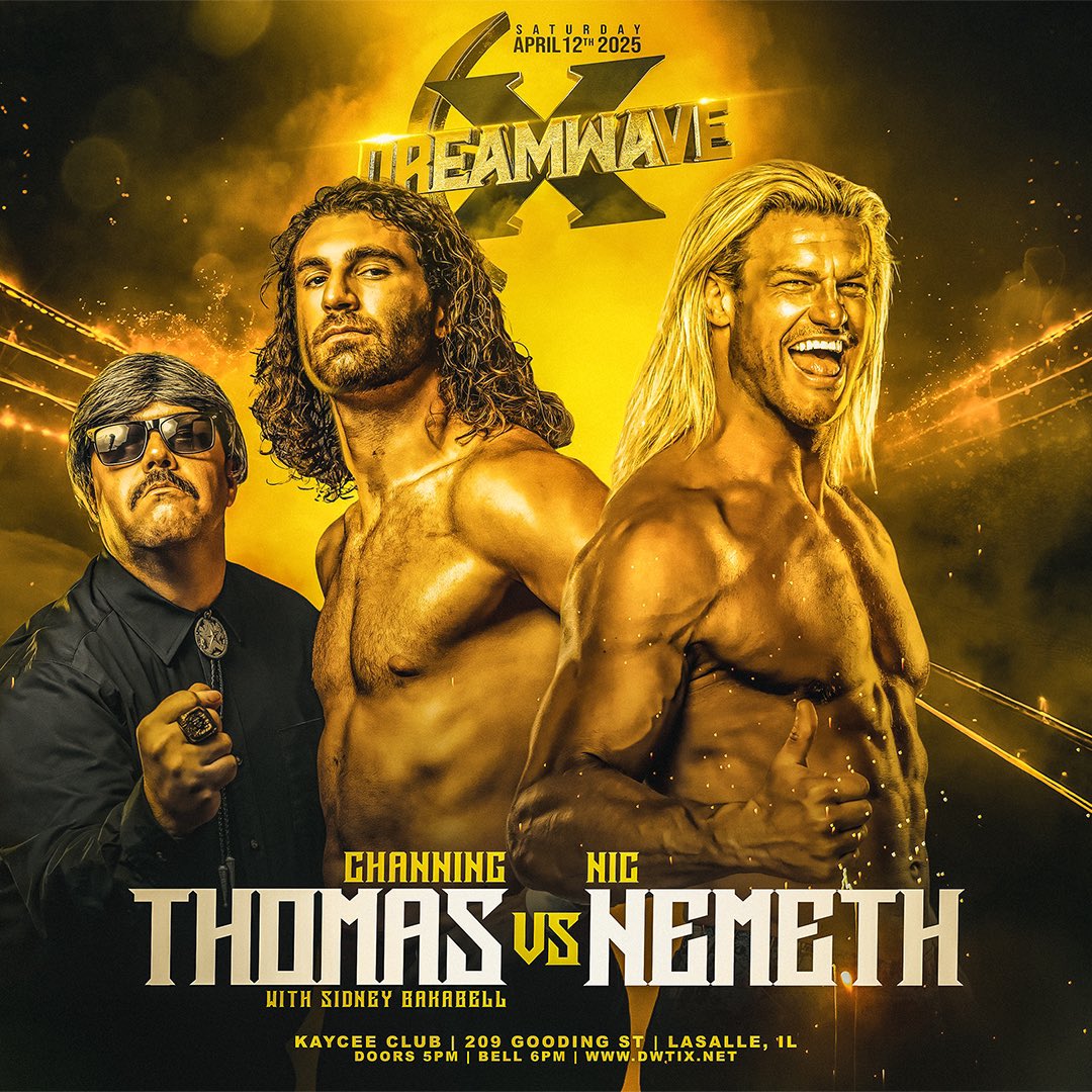 Dreamwave Wrestling (@dwwrestling) on Twitter photo This Saturday night.
#DreamwaveX
Sold out.
Live on <a href="/indiewrestling/">IWTV</a>
“World Class” Channing Thomas (<a href="/ChanThomasPro/">World Class Channing Thomas</a>) w/ Sidney Bakabella (<a href="/SBakabella/">BAKABELLA</a>)
vs
“The Wanted Man” Nic Nemeth (<a href="/NicTNemeth/">Nic Nemeth</a>) This Saturday night.
#DreamwaveX
Sold out.
Live on <a href="/indiewrestling/">IWTV</a>
“World Class” Channing Thomas (<a href="/ChanThomasPro/">World Class Channing Thomas</a>) w/ Sidney Bakabella (<a href="/SBakabella/">BAKABELLA</a>)
vs
“The Wanted Man” Nic Nemeth (<a href="/NicTNemeth/">Nic Nemeth</a>)