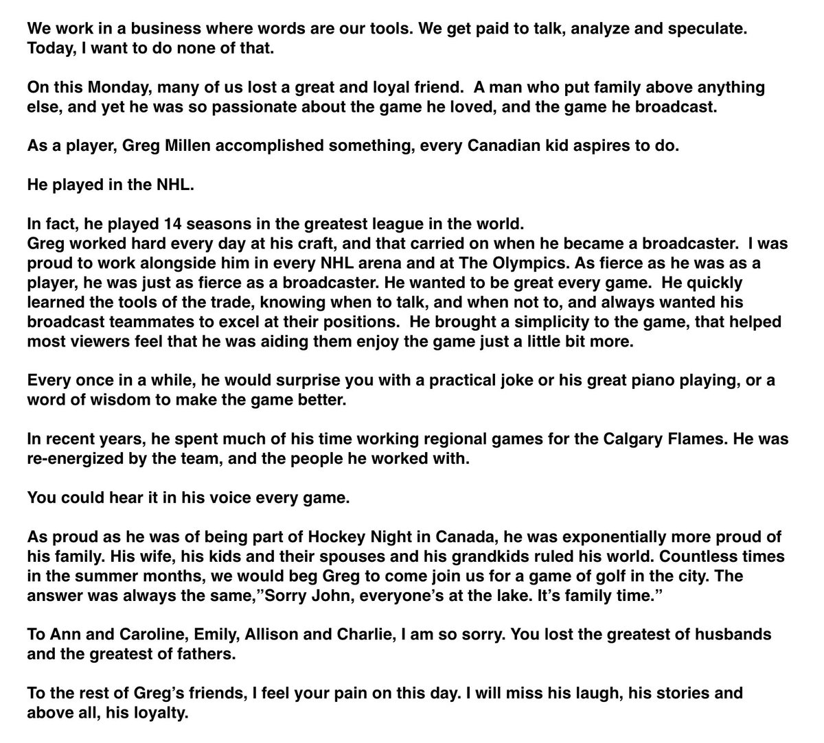 This is a sad day around here. 

Many of us in the broadcast and hockey community lost a great friend today.  Greg Millen worked hard to stay in the NHL for 14 seasons, and worked even harder on his craft as a broadcaster.  

He loved the game so much.