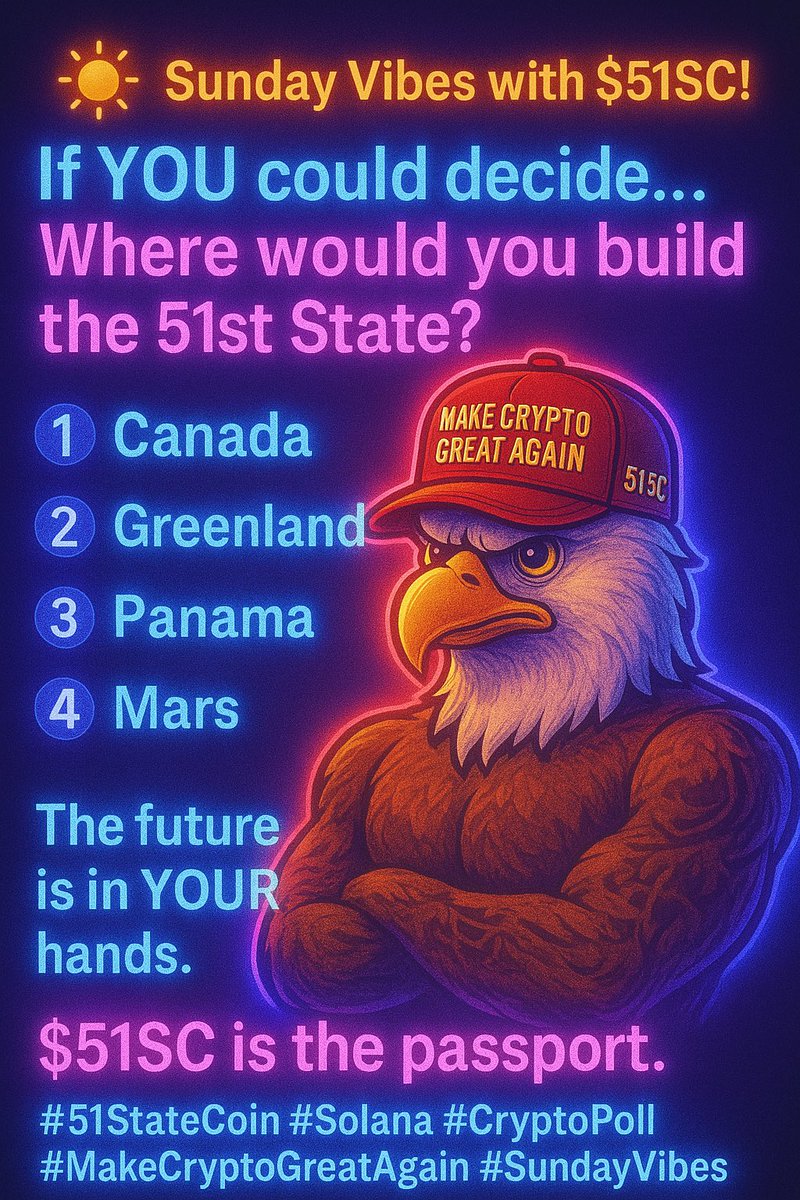 51MCGA's tweet photo. ☀️ Sunday Vibes with $51SC!
If YOU could decide…
Where would you build the 51st State?
Vote below and let the world know:
1️⃣ Canada
2️⃣ Greenland
3️⃣ Panama
4️⃣ Mars
The future is in YOUR hands.
$51SC is the passport.
#51StateCoin #Solana #CryptoPoll #MakeCryptoGreatAgain #SundayVibes #GlowUp