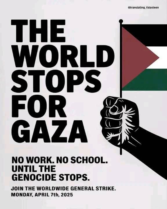 revolt_71's tweet photo. GAZA HAS CALLED FOR A GLOBAL STRIKE THIS MONDAY, APRIL 7TH, 2025.

We all have a duty to respond. No school. No universities. No work — until the genocide ends.

Everyone must take a stand. We cannot remain passive in the digital world while an entire population is being starved, bombed, and erased.
Connect with one another. 

Protest. Mobilize. Act.

#Gaza 
#GazaGenocide 
#GazaHolocaust 
#GazaUnderAttack 
#FreePalestine
