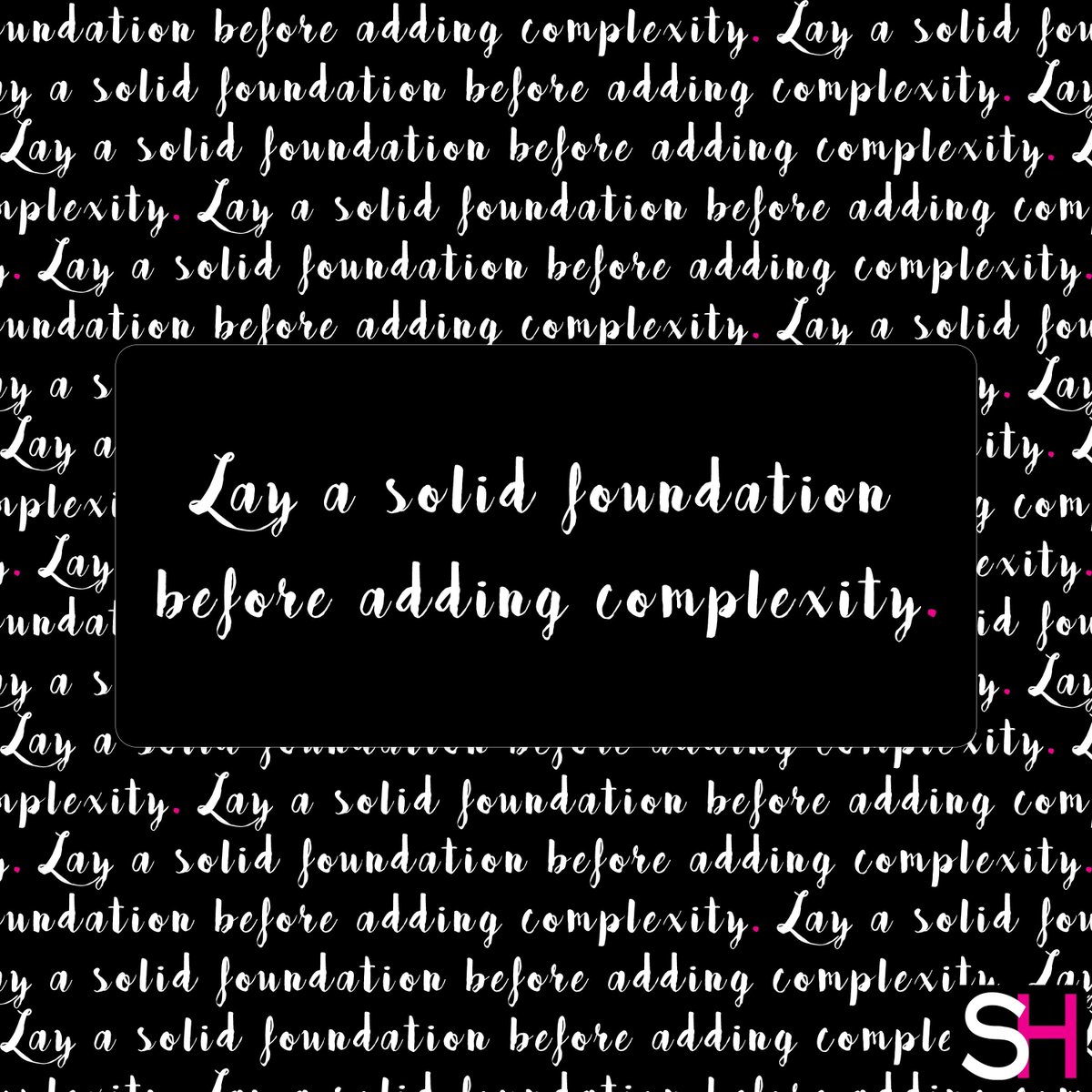 Lay a solid foundation before adding complexity.
#Sharpheels #simplicity #startsmall #inspiration