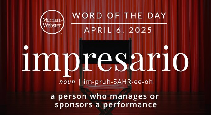 Merriam-Webster Word of the Day April 6, 2025 'impresario' noun | im-pruh-SAHR-ee-oh "a person who manages or sponsors a performance" Background Image: a director's chair on a stage