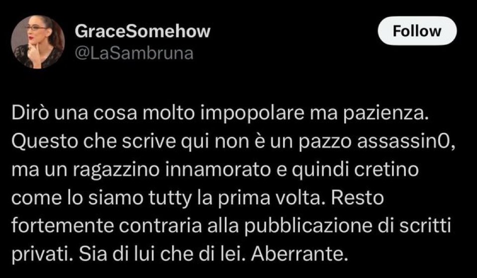 Non darei troppo credito a una persona che parlando di Turetta scrisse queste cose. Spiace ma voi magari non ve lo ricordate, io invece sì quindi per quanto mi riguarda neanche merita di essere chiamata giornalista