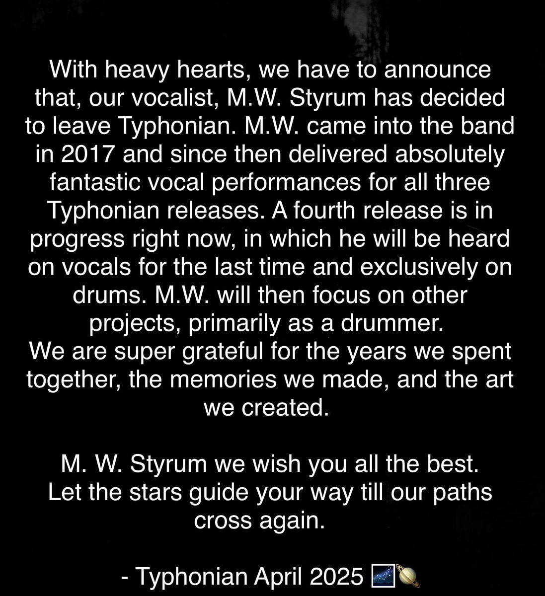 Typhonian15's tweet photo. With heavy hearts, we have to announce that, our vocalist, M.W. Styrum has decided to leave Typhonian. M.W. came into the band in 2017 and since then delivered absolutely fantastic vocal performances for all three Typhonian releases. (1/2) https://t.co/rXGvsmIDQW