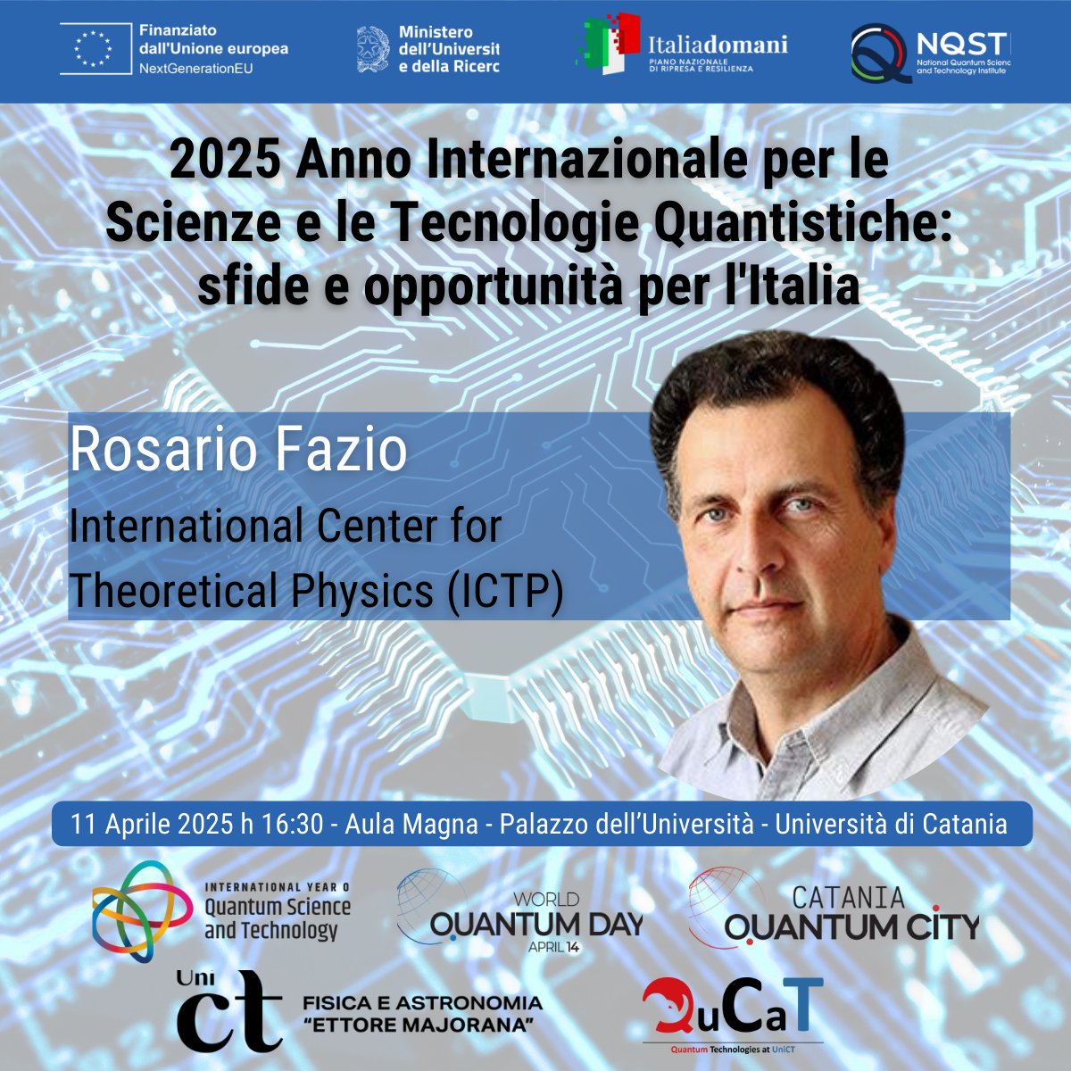 On April 11, 2025, Prof. Rosario Fazio #ICTP #Lincei will deliver in Aula Magna <a href="/unict_it/">Unict</a> #UniCT a public lecture on #QuantumTechnologies and its challenges and opportunities for Italy #IQWs2025 #IYQ2025 #NQSTI #QuantumWeekCatania 👉 agenda.unict.it/20325-2025-ann…