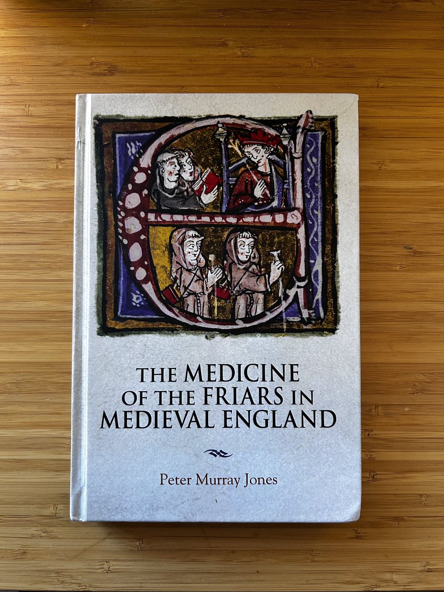 New book to review: Peter Murray Jones, The Medicine of the Friars in Medieval England (Woodbridge: York Medieval Press, 2024) #medievalstudies #medievalmedicine #mendicantorders