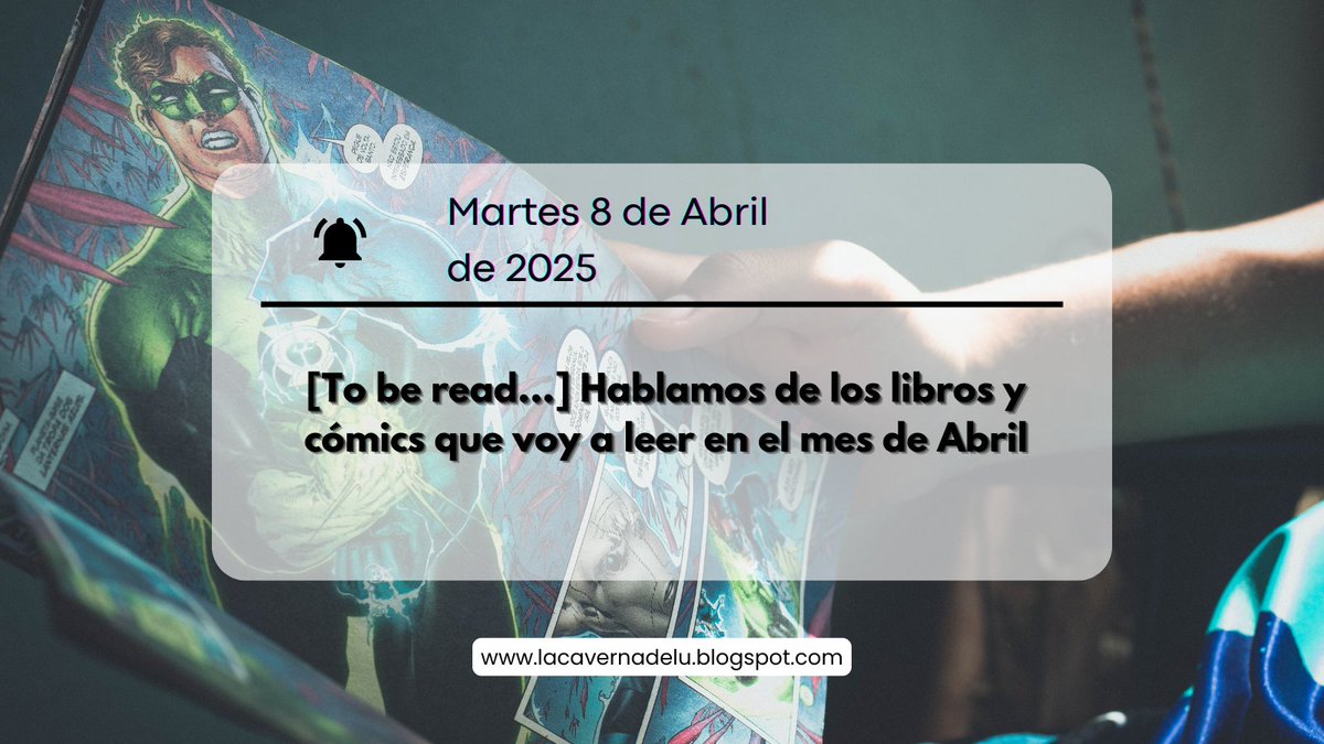 Lucisinmas18's tweet photo. Este martes ocho de abril hablaré de los comics y los libros que voy a leer en el mes de Abril (o no, porque seguir listas se me da mal) solo en @lacavernadelu https://t.co/zJOx19CxLb