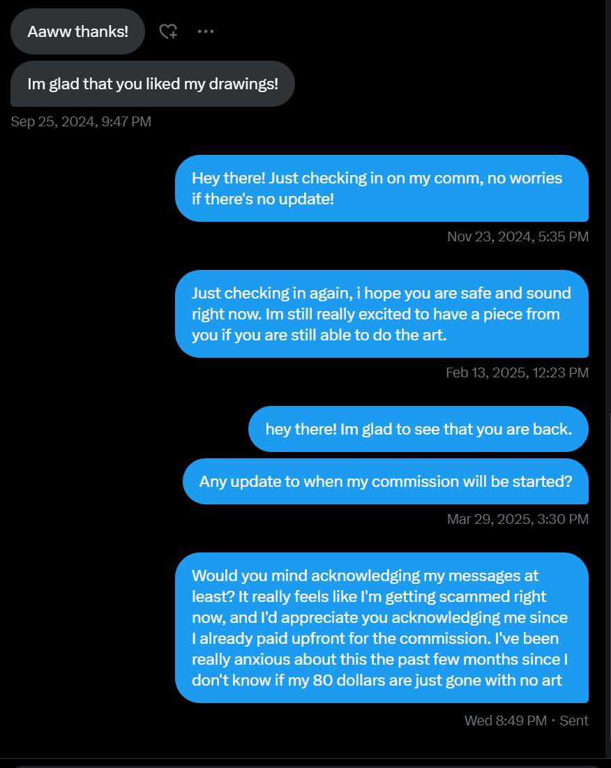 In late September, I paid for a commission from @uneffortlyutara and have not received any word of when it will be started. I don't know if this is malicious or simply negligent, but I'm extremely upset that I can't get any message from them.