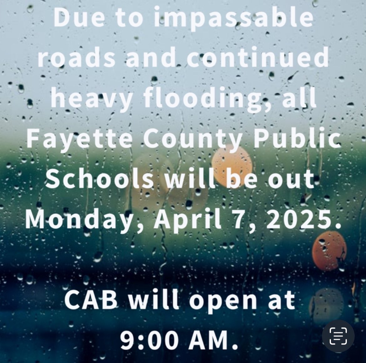 Due to impassable roads and continued heavy flooding, all Fayette County Public Schools will be out Monday, April 7, 2025.