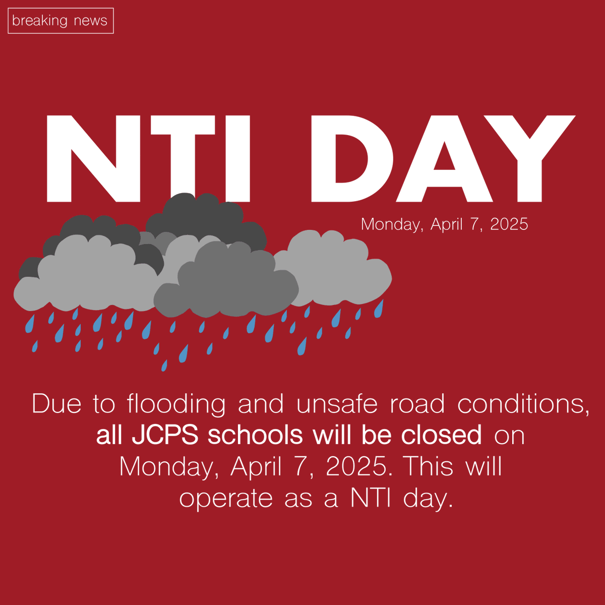 NTI DAY! Due to flooding and unsafe road conditions, all JCPS schools will be closed on Monday, April 7, 2025. This will operate as an NTI day.
