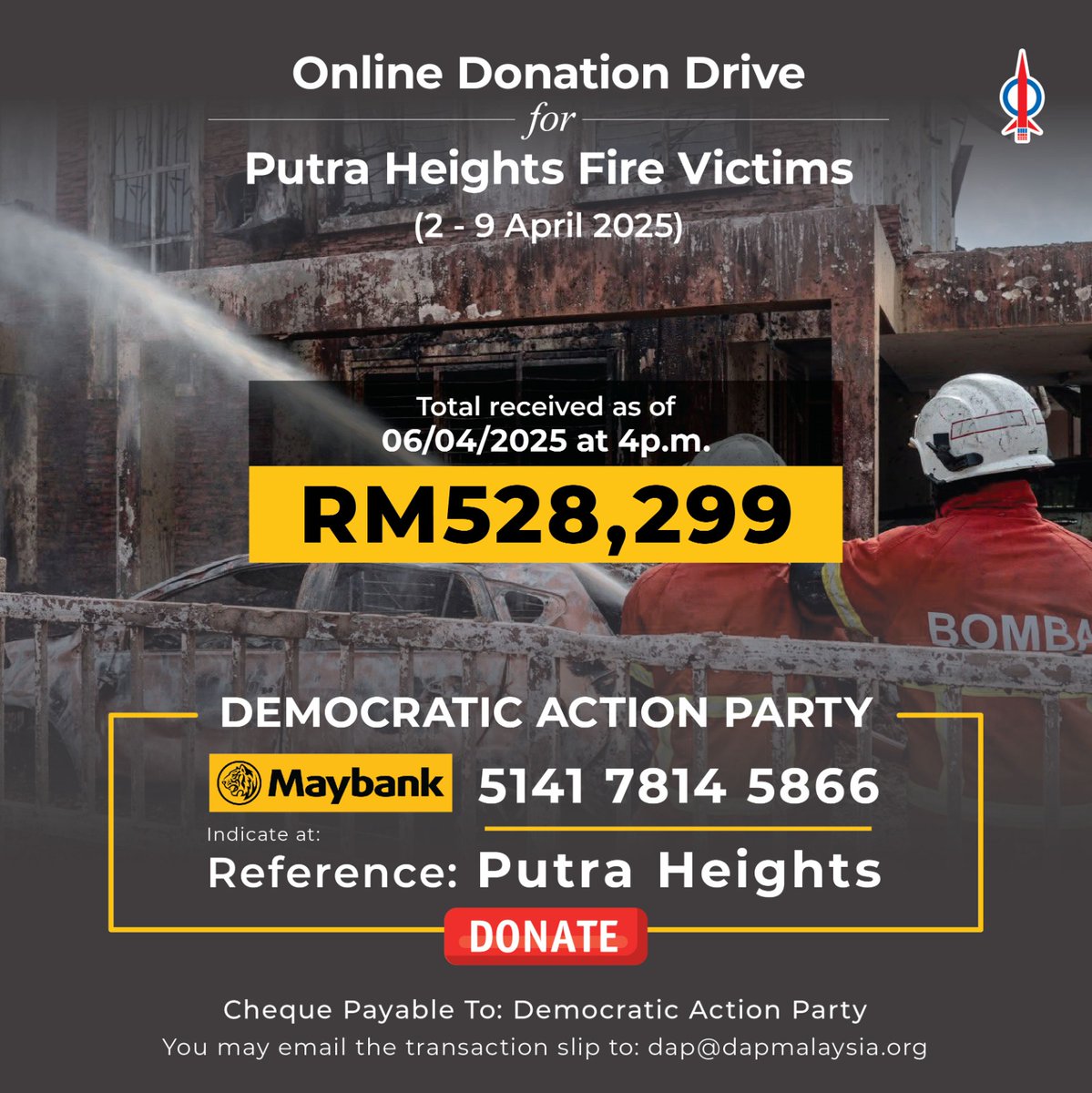 We would like to inform you that as of 06/04/2025 at 4p.m., DAP Malaysia has received RM528,299. These funds will be used to assist those affected by the recent disaster. For those wishing to donate via cheque, please make it Payable To: "Democratic Action Party".

We sincerely