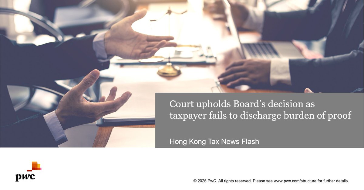 On 26 Mar 2025, the Court of First Instance delivered its judgement in Samsung SDI (Hong Kong) Limited v. CIR. The Court found the Board of Review’s decision fair &amp; reasonable, justifying the dismissal of the taxpayer's appeal based on the onus of proof. pwchk.com/en/hk-tax-news…