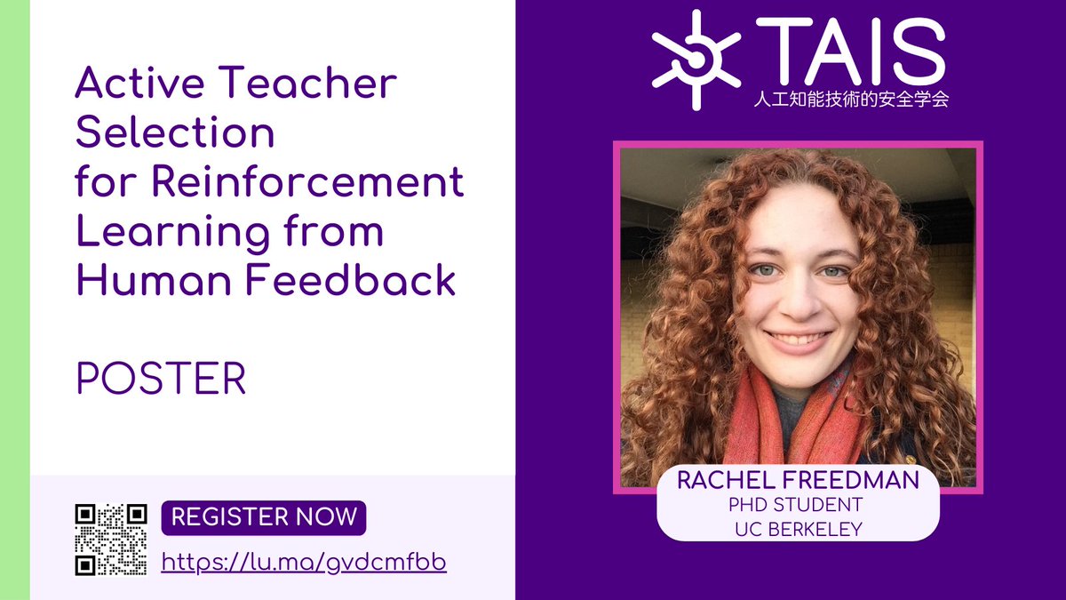 Upcoming Poster Highlight at TAIS 2025: "Active Teacher Selection for Reinforcement Learning from Human Feedback"!

Rachel Freedman is an AI safety researcher, Cooperative AI Foundation PhD Fellow, and ML PhD student at the Center for Human-Compatible AI at UC Berkeley.

Key