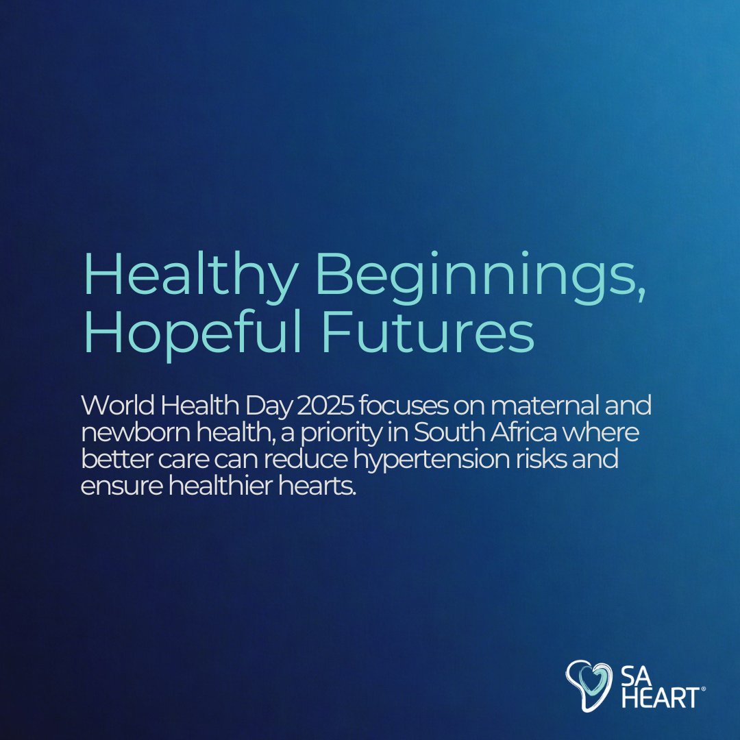 World Health Day 2025: ‘Healthy Beginnings, Hopeful Futures’ tackles maternal &amp; newborn health—crucial in SA where 1 in 5 pregnant women face hypertension.