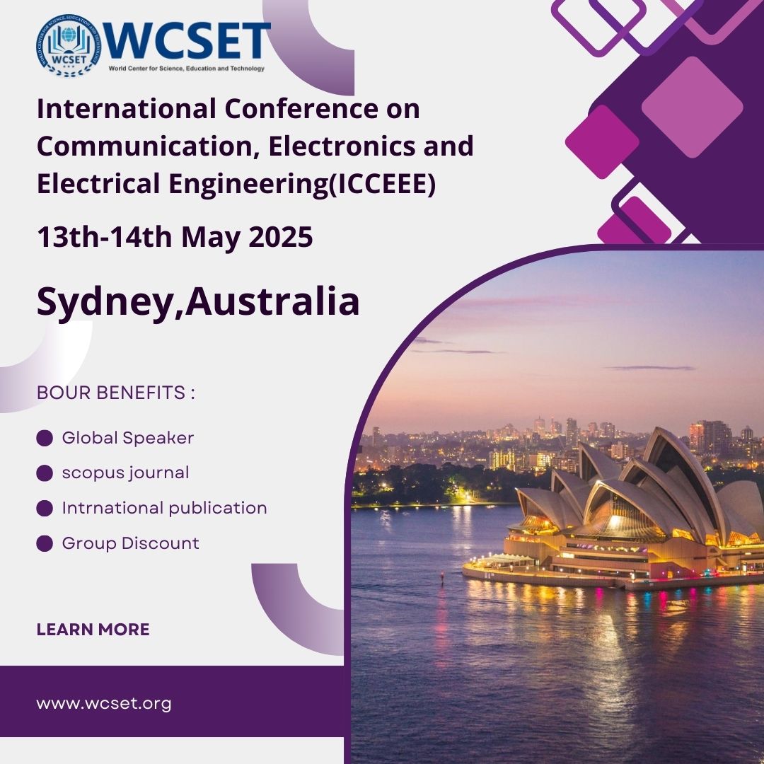 WCSET1's tweet image. International Conference on Communication, Electronics and Electrical Engineering (ICCEEE)
13th-14th May 2025,Sydney, Australia
 wcset.org/Conference/217…
#ICCEEE2025 #WCSET #EngineeringConference #ElectricalEngineering #Electronics #CommunicationTechnology #SydneyConference