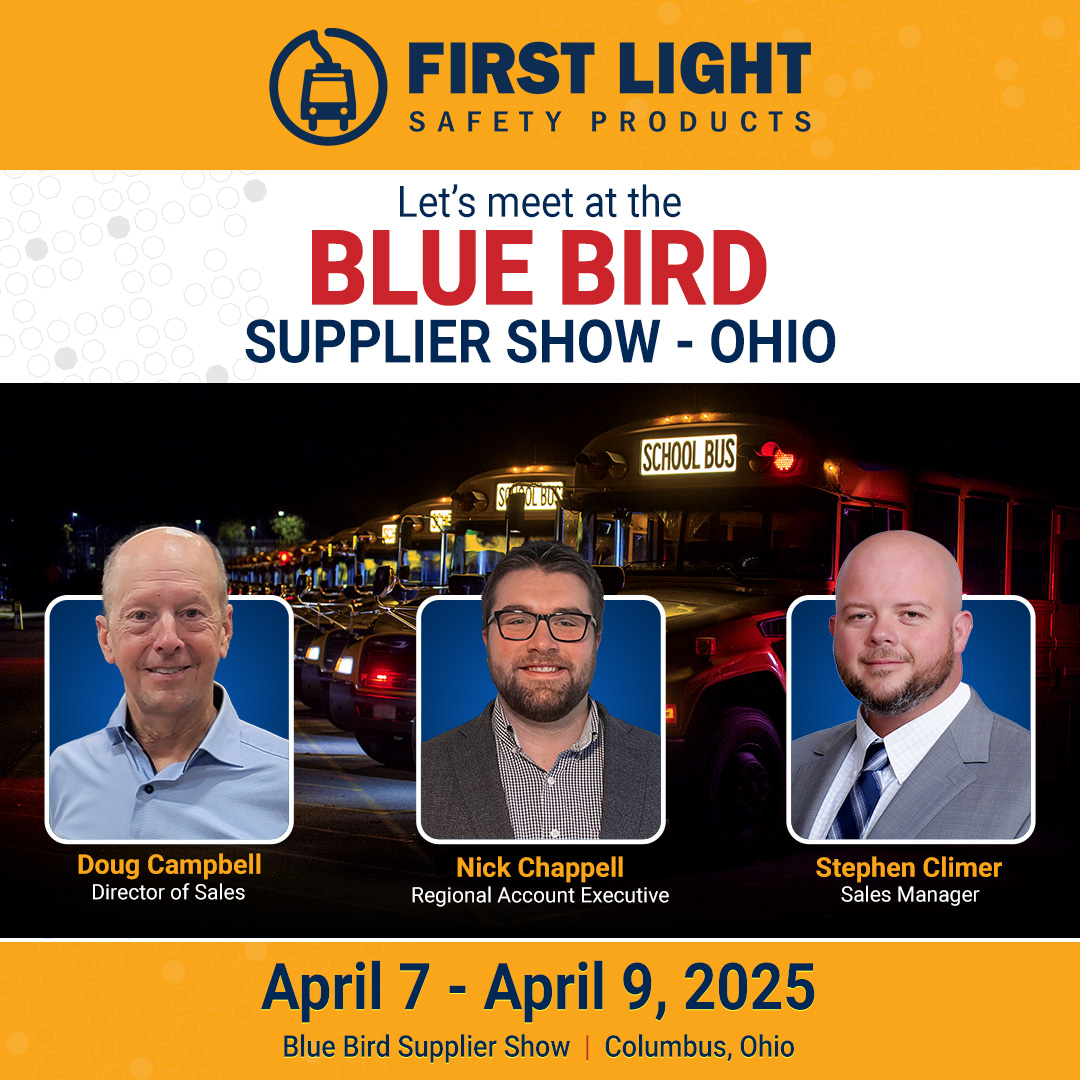 Ohio, We’re Coming Your Way!

Join us in Columbus at Greater Columbus Convention Center, OH from April 7–9, 2025, for the Blue Bird Supplier Show! 

Learn more: firstlightsafety.com

#TradeShow