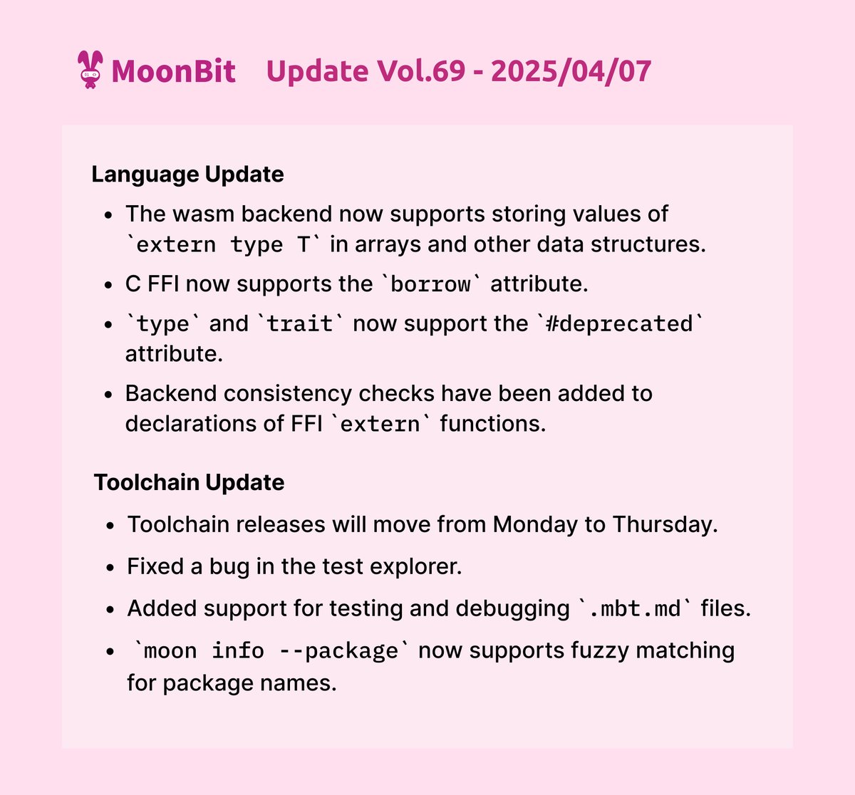 moonbitlang's tweet image. 🌕 MoonBit Update Vol.69

- Wasm backend: `extern type T` storable in arrays and data structures
- C FFI supports `borrow`
- `type` &amp;amp; `trait` support the `#deprecated` attribute
- Testing and debugging support for .mbt.md

🌟moonbitlang.com/weekly-updates…
⬇️aka.moonbitlang.com/vsx
