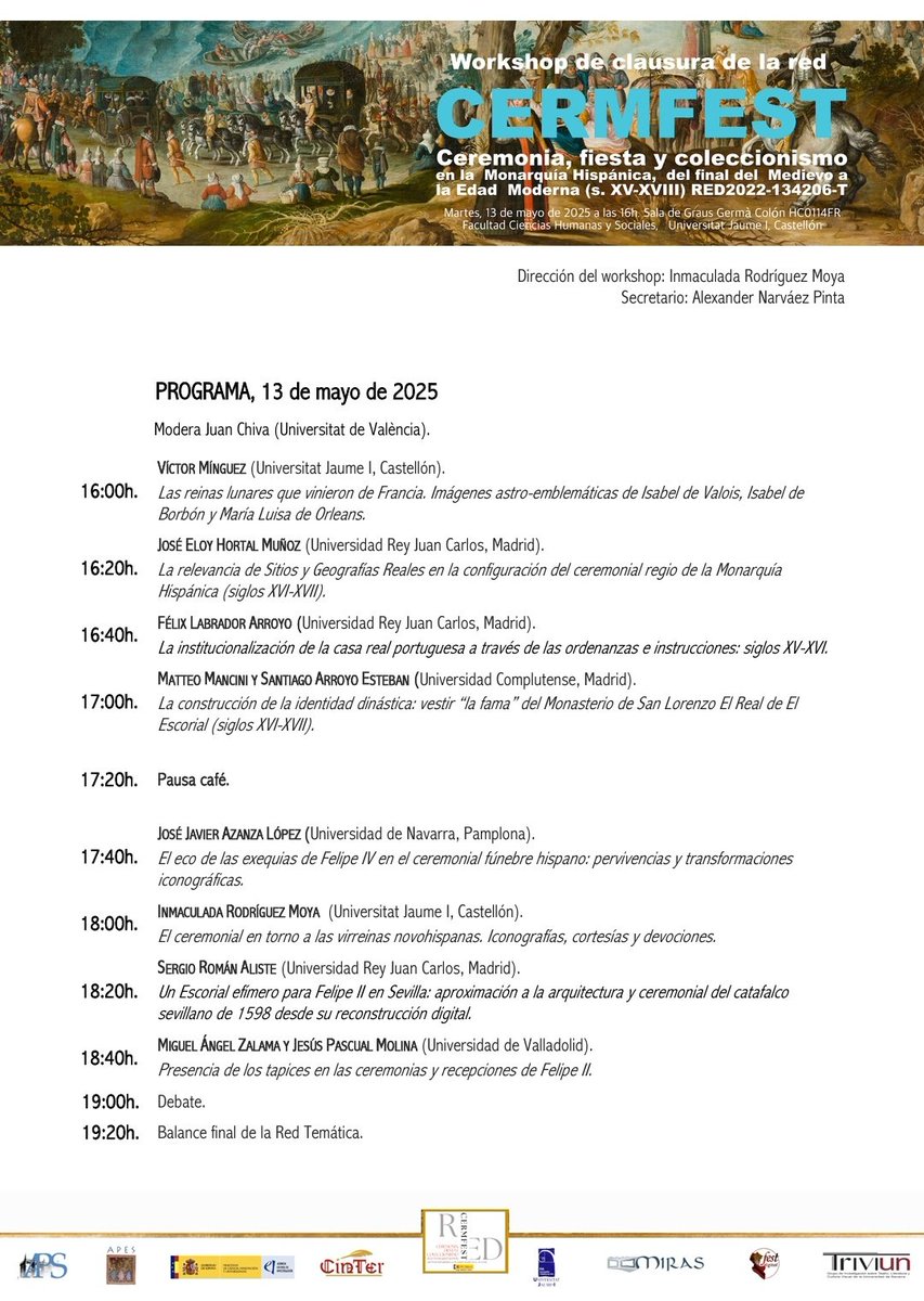 WORKSHOP DE CLAUSURA DE LA RED TEMÁTICA CERMFEST
"Ceremonia, fiesta y coleccionismo en la Monarquía Hispánica, del final del Medievo a la Edad Moderna (ss. XV-XVII)" 

📅13 de mayo 16Hs
Salón de Grados, Facultad de Ciencias Humanas y Sociales.
Universitat Jaume I.