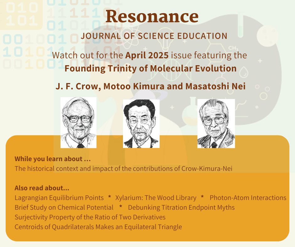 Departing from the usual, the April issue of Resonance features not one but three pioneers---the founding trinity of molecular evolution---J. F. Crow, Motoo Kimura and Masatoshi Nei.
Soon to be online at: ias.ac.in
#science #STEMeducation #education  #STEM #research