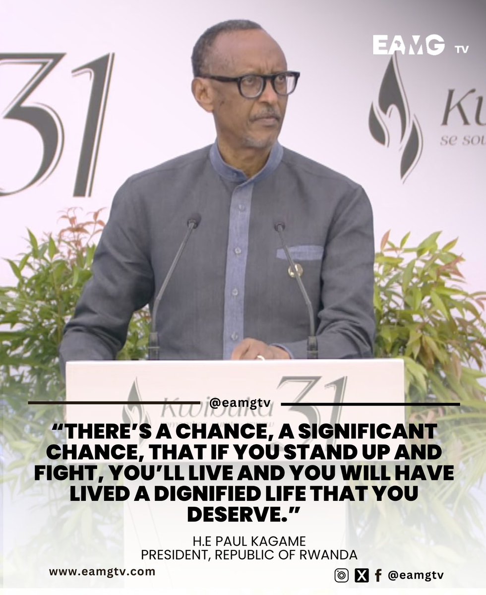 East Africa Media Group (@eamgtv) on Twitter photo President of the Republic of Rwanda <a href="/PaulKagame/">Paul Kagame</a>, “There’s a chance, a significant chance, that if you stand up and fight, you’ll live and you will have lived a dignified life that you deserve.”
#EAMGtv #Kwibuka31 eamgtv.com President of the Republic of Rwanda <a href="/PaulKagame/">Paul Kagame</a>, “There’s a chance, a significant chance, that if you stand up and fight, you’ll live and you will have lived a dignified life that you deserve.”
#EAMGtv #Kwibuka31 eamgtv.com
