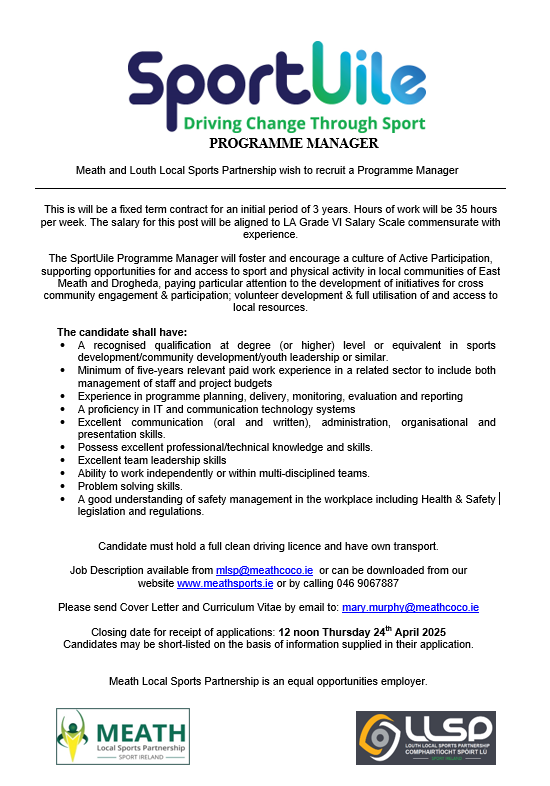 Meath Local Sports Partnership (@meathlocalsport) on Twitter photo JOB VACANCY: Meath and Louth Local Sports Partnership wish to recruit a Programme Manager!
Job Description available at meathsports.ie/.../job-vacanc…
Please send Cover Letter and Curriculum Vitae by email to: mary.murphy@meathcoco.ie
Closing date: 12 noon Thursday 24th April 2025 JOB VACANCY: Meath and Louth Local Sports Partnership wish to recruit a Programme Manager!
Job Description available at meathsports.ie/.../job-vacanc…
Please send Cover Letter and Curriculum Vitae by email to: mary.murphy@meathcoco.ie
Closing date: 12 noon Thursday 24th April 2025