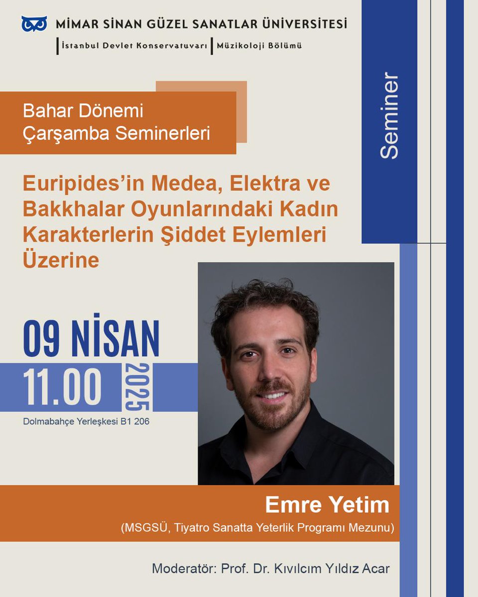Müzikoloji Bölümü tarafından Bahar Dönemi Çarşamba Seminerleri kapsamında düzenlenen "Euripides’in Medea, Elektra ve Bakkhalar Oyunlarındaki Kadın Karakterlerin Şiddet Eylemleri Üzerine" başlıklı etkinlik Dolmabahçe Yerleşkesi'nde. 🦉🎶

🗓️ 9 Nisan 2025

⏰ 11.00