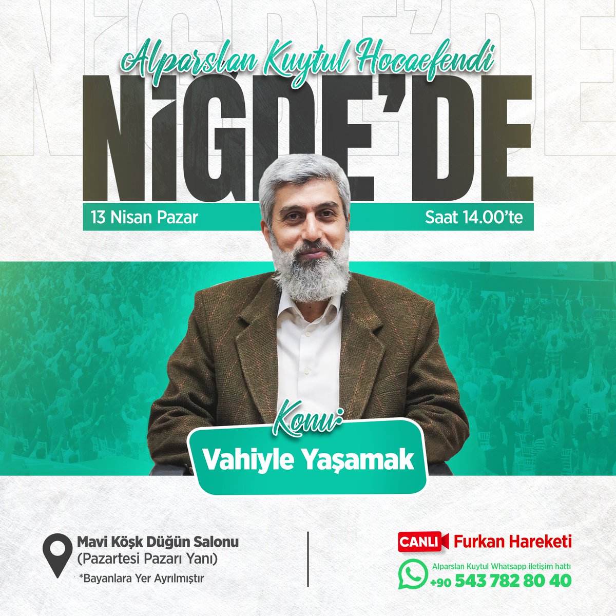alparslankuytul's tweet photo. Alparslan Kuytul Hocaefendi Niğde'de!

Konu: Vahiyle Yaşamak
🗓️ 13 Nisan Pazar
🕖 14.00
📍 Mavi Köşk Düğün Salonu

Canlı Yayın: Furkan Hareketi YouTube Kanalı https://t.co/c564cjCyFv