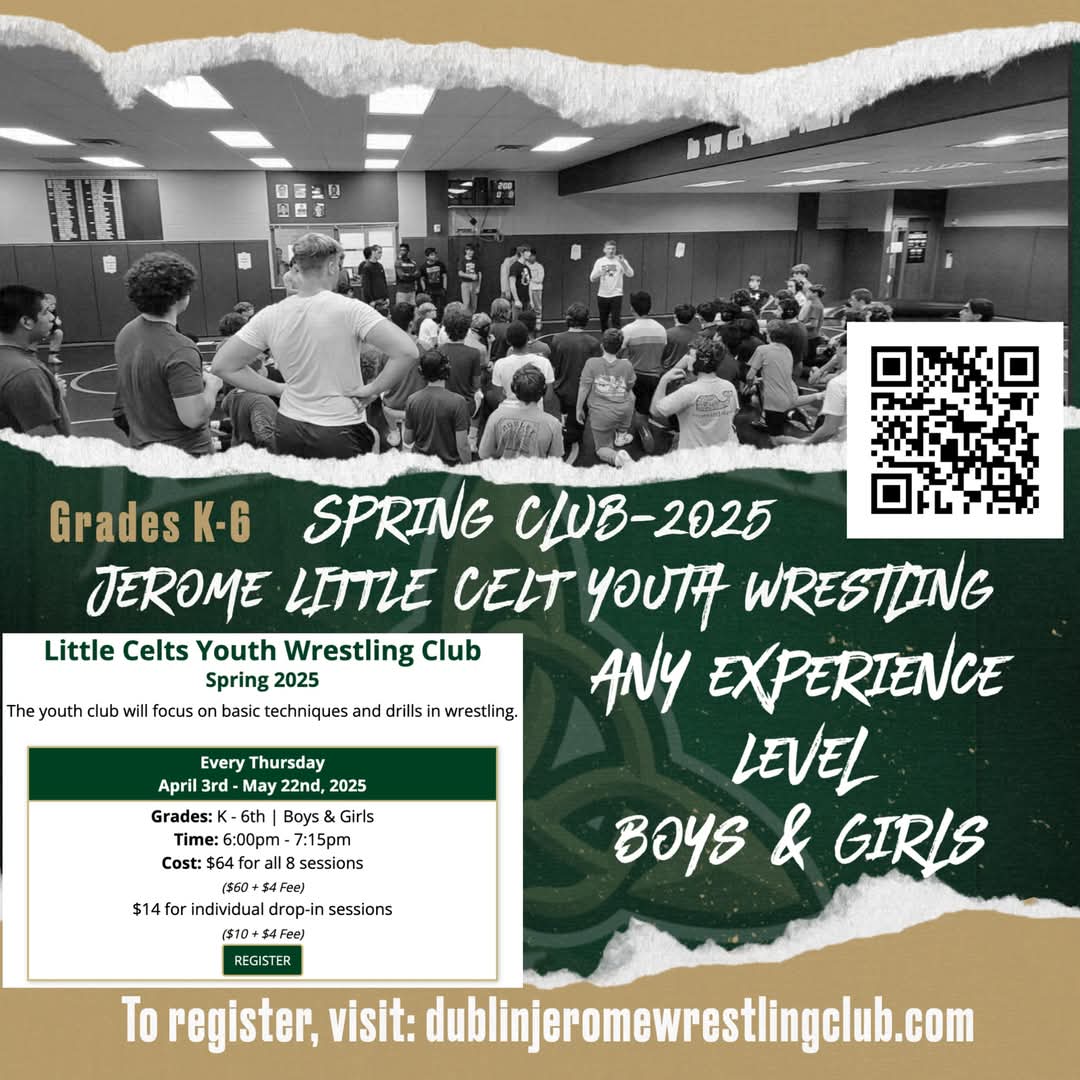 Little Celts Spring Youth Wrestling Club
Dates: Every Thursday through 5/29
Times: 6-7:15pm Cost: $60 
Registration now open at dublinjeromewrestlingclub.com