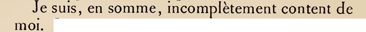 Je suis, en somme, incomplètement content de moi. 

#Baudelaire