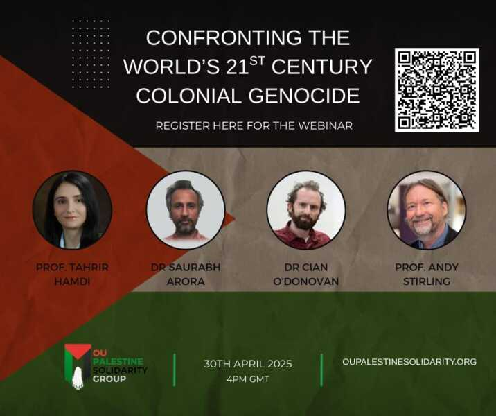 OU Palestine Solidarity Group (@oupalestine) on Twitter photo You are cordially invited to our 10th webinar:
'Confronting the World’s 21st Century Colonial Genocide'
Wednesday 30 April, 4 pm BST. Online
With Les Levidow, Andy Stirling, <a href="/cian/">Cian O'Donovan</a>
Saurabh Arora & <a href="/HamdiTahrir/">Tahrir Hamdi تحرير حمدي</a>
Register Free: events.teams.microsoft.com/event/4f441568… You are cordially invited to our 10th webinar:
'Confronting the World’s 21st Century Colonial Genocide'
Wednesday 30 April, 4 pm BST. Online
With Les Levidow, Andy Stirling, <a href="/cian/">Cian O'Donovan</a>
Saurabh Arora & <a href="/HamdiTahrir/">Tahrir Hamdi تحرير حمدي</a>
Register Free: events.teams.microsoft.com/event/4f441568…