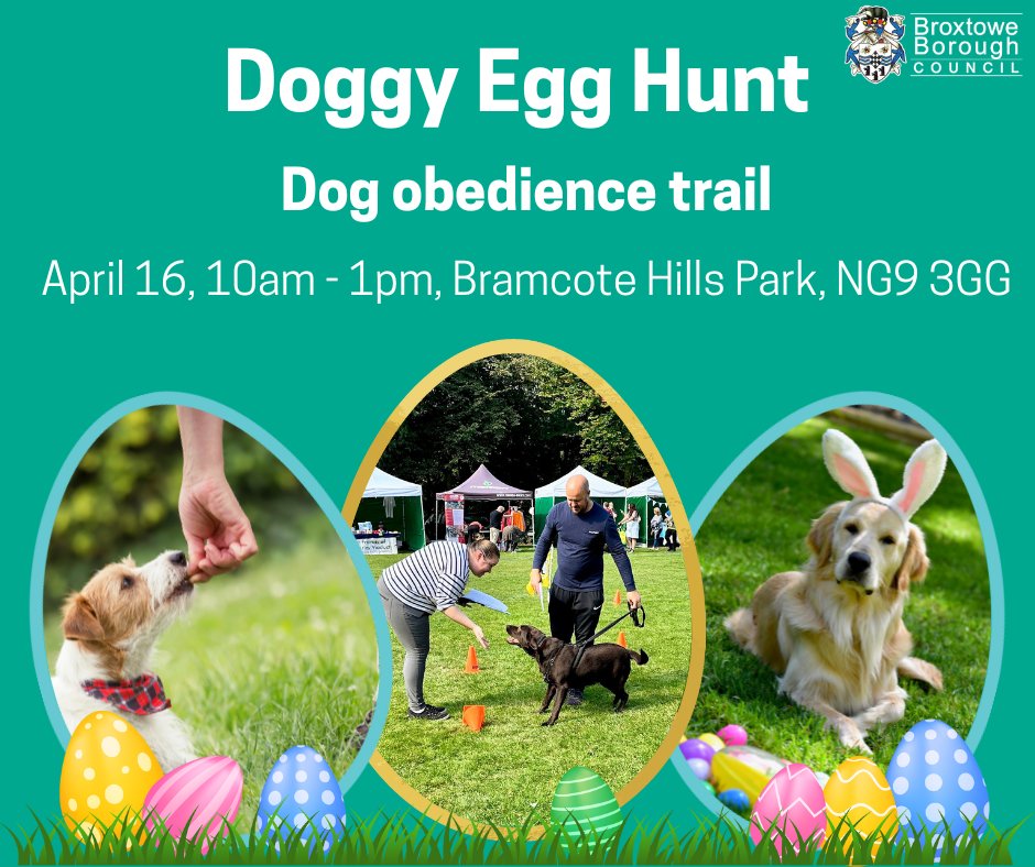 Broxtowe Borough Council (@broxtowebc) on Twitter photo Doggy Egg Hunt obedience trail!
There will be free dog goodie bags, and chocolate eggs for junior handlers.
· Wednesday 16 April, 10am – 1pm
· Bramcote Hills Park, NG9 3GG
For more info contact our Neighbourhood Wardens at 0115 917 7777 or neighbourhood.wardens@broxtowe.gov.uk Doggy Egg Hunt obedience trail!
There will be free dog goodie bags, and chocolate eggs for junior handlers.
· Wednesday 16 April, 10am – 1pm
· Bramcote Hills Park, NG9 3GG
For more info contact our Neighbourhood Wardens at 0115 917 7777 or neighbourhood.wardens@broxtowe.gov.uk