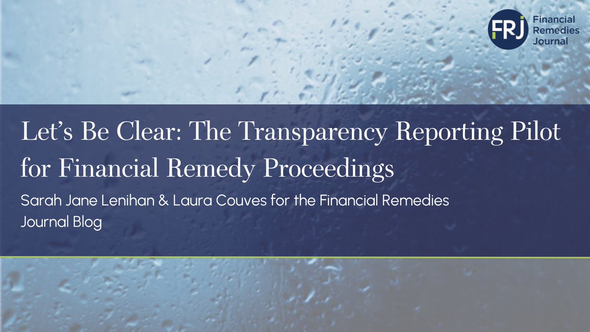 'Let’s Be Clear: The Transparency Reporting Pilot for Financial Remedy Proceedings' by Sarah Jane Lenihan &amp; Laura Couves for the Financial Remedies Journal Blog.

financialremediesjournal.com/content/let-s-…
