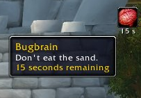Barny's tweet image. in retail, at the bottom of your Noggenfogger Select you might find some Weird Sand. 

DO NOT EAT THE SAND. 

you WILL contract Bugbrain. you WILL hallucinate Silithids.
