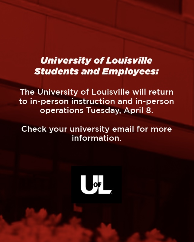 The University of Louisville will return to in-person instruction and in-person operations Tuesday, April 8.