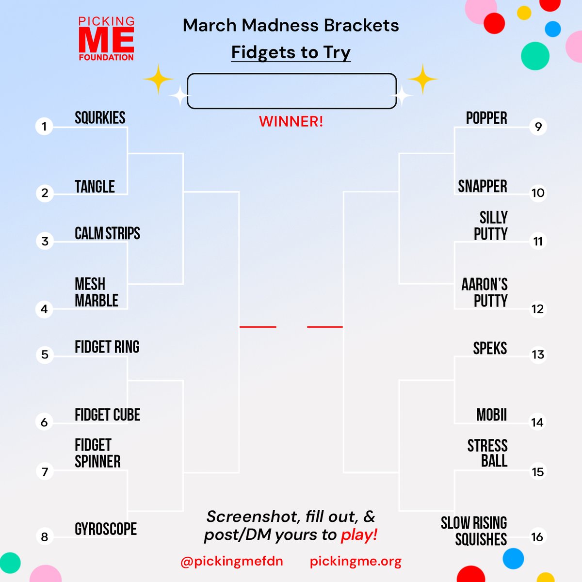 PickingMeFdn's tweet image. March Madness: #Dermatillomania edition!
Today's bracket is "Fidgets to Try." There are countless #fidgets out there, with so many different sensory aspects. We've compiled our top choices of popular fidgets & would love to see which one is your ultimate fav for #SkinPicking mgmt