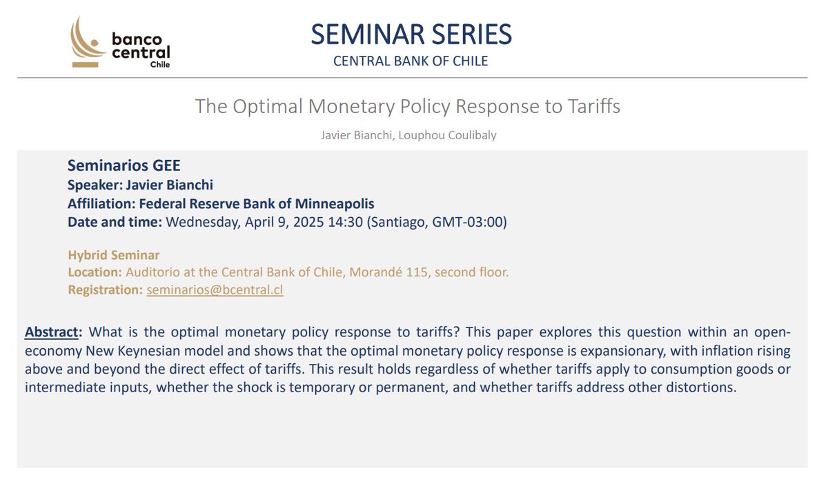 Central Bank of Chile Research (@cbchileresearch) on Twitter photo 🚨Hybrid Seminar🚨
This Wednesday 9th at 14:30 hrs (GMT-3:00) we will have <a href="/JavierBianchi7/">Javier Bianchi</a> (<a href="/MinneapolisFed/">Minneapolis Fed</a>) at the <a href="/bcentralchile/">Banco Central de Chile</a> presenting his work titled “The Optimal Monetary Policy Response to Tariffs" coauthored with <a href="/LouphouC/">Louphou Coulibaly</a>.
Registration 👉seminarios@bcentral.cl 🚨Hybrid Seminar🚨
This Wednesday 9th at 14:30 hrs (GMT-3:00) we will have <a href="/JavierBianchi7/">Javier Bianchi</a> (<a href="/MinneapolisFed/">Minneapolis Fed</a>) at the <a href="/bcentralchile/">Banco Central de Chile</a> presenting his work titled “The Optimal Monetary Policy Response to Tariffs" coauthored with <a href="/LouphouC/">Louphou Coulibaly</a>.
Registration 👉seminarios@bcentral.cl