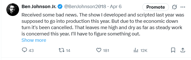 BenJohnson2018's tweet photo. IT NEVER RAINS, IT POURS.

Yesterday I announced my tv show production was cancelled due to budget constraints and now I find myself unemployed with a family to feed and bills to pay. Thank you to everyone for their amazing support and all the encouraging messages. I appreciate it immensely.

They say it never rains it pours, and this seems to be true. I saved up quite a bit of money and invested it hoping to build some kind of stable future, but to cut a long story short, Trumps economic policies and tariffs and the effect it's had on the stock market has affected my investments and savings significantly.

So I'm back to the drawing board, but rather than grieve those losses I need to keep moving. So I've decided to offer my services to the writing community to keep bread on the table till something either happens in my feature career or I get hired again.

If anyone needs help with writing, reading and notes, rewriting, editing, story consultation or anything in that vein, I am happy to offer my experience and expertise. Please DM and we can discuss rates. I'd also ask if anyone knows/hears of any paid opportunities you yourself cannot take advantage of and would like to pass along, that you DM me. 

Thank you again for the moral support.  It means a lot to me. Onward and upward.