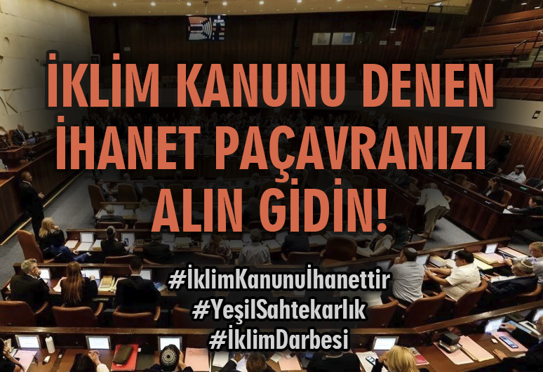 #İklimKanunuİhanettir 
#YeşilSahtekarlık
#İklimDarbesi