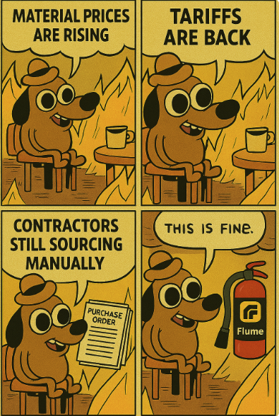 Material prices are burning up. Most contractors are still using paper.

Flume? We bring the fire extinguisher.