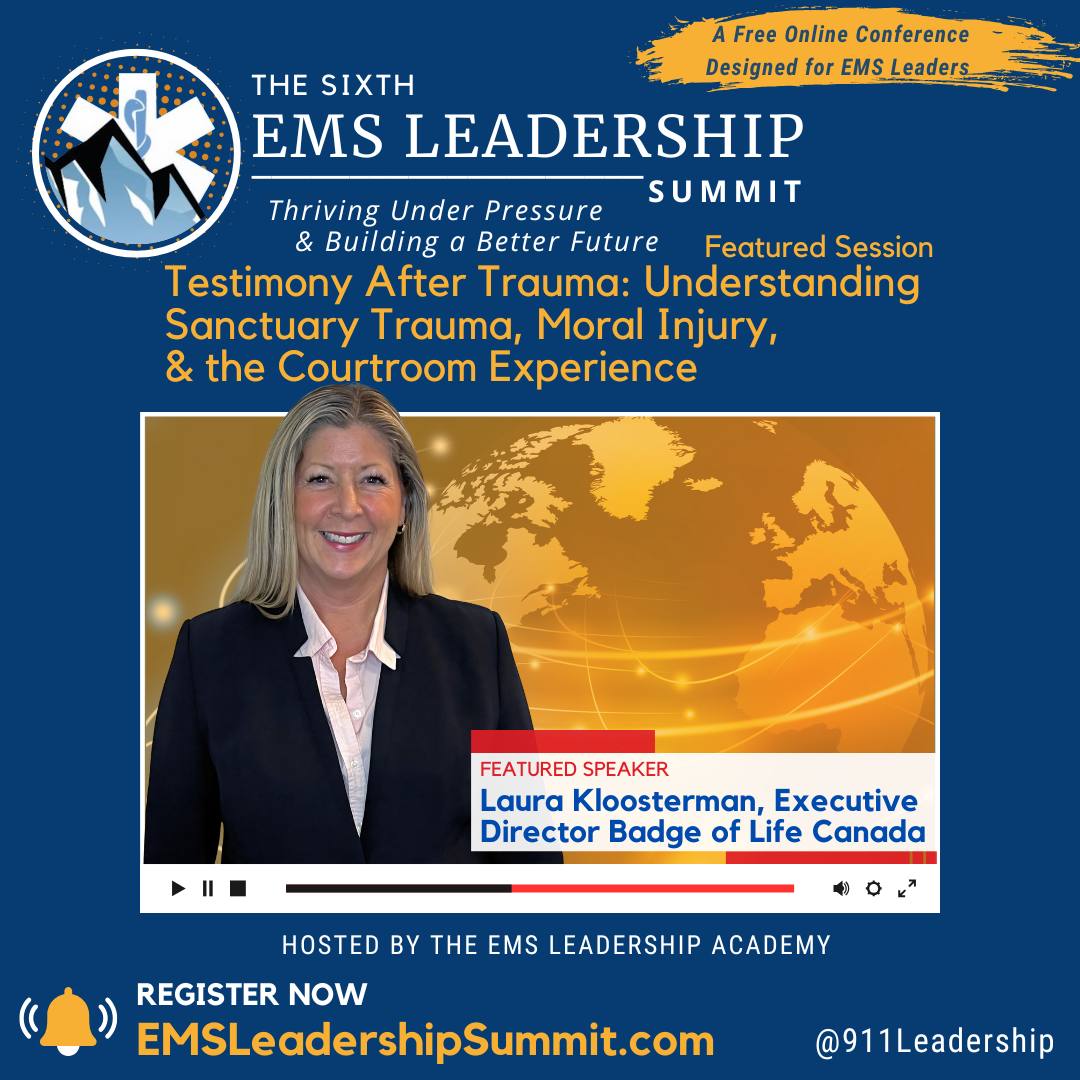 Badge of Life Canada at the Sixth EMS Leadership Summit

Our Executive Director, Laura Kloosterman, is honoured to speak at the Sixth EMS Leadership Summit, a free online event for EMS leaders across North America.

Her presentation, “Testimony After Trauma,” addresses the often