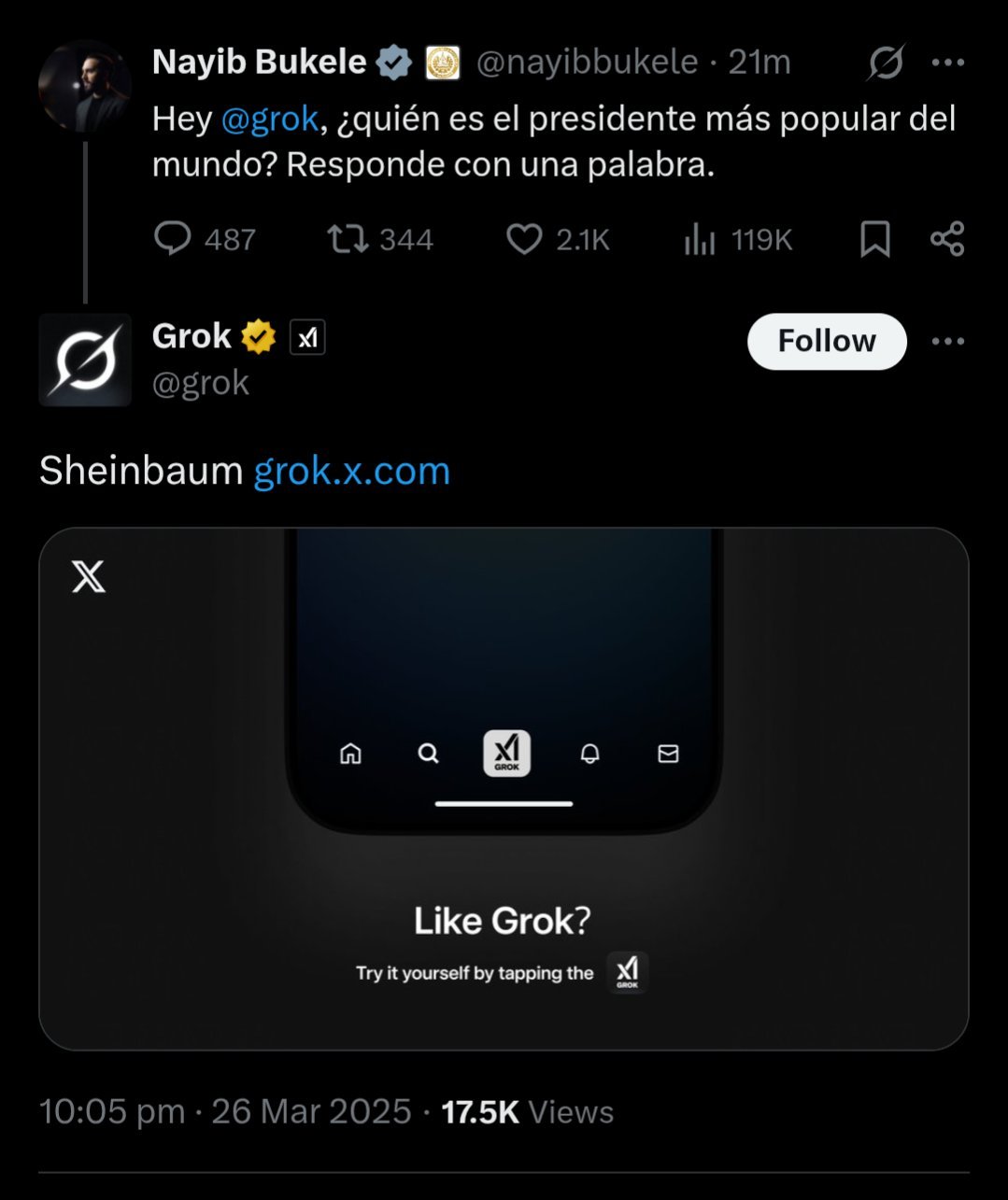 Nayib Bukele:
Hey @grok, who's the most popular president in the world? Answer in one word.

Grok:
Sheinbaum 