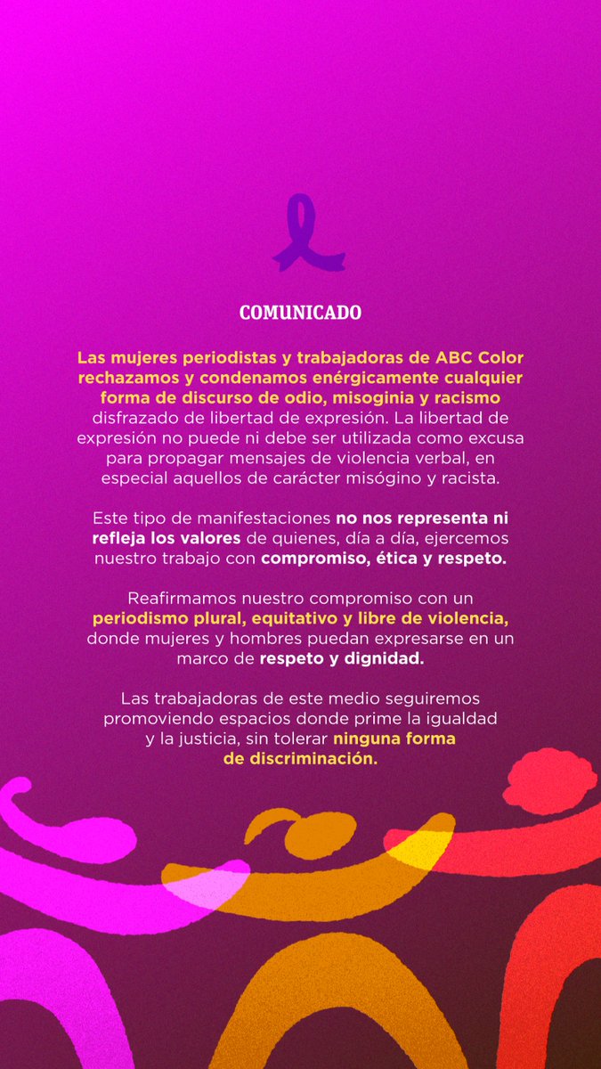COMUNICADO
Las mujeres periodistas y trabajadoras de ABC Color rechazamos y condenamos enérgicamente cualquier forma de discurso de odio, misoginia y racismo disfrazado de libertad de expresión. La libertad de expresión no puede ni debe ser utilizada como excusa para (sigue)