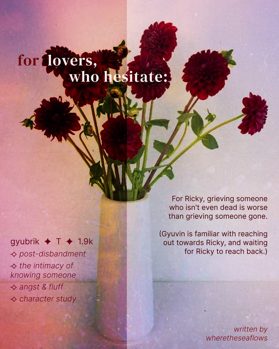 for lovers, who hesitate: 
—————
gyubrik | T | 1.9k

❣️ post disbandment  
❣️ confessions 
❣️ angst &amp; fluff 

🖇️ archiveofourown.org/works/64186045