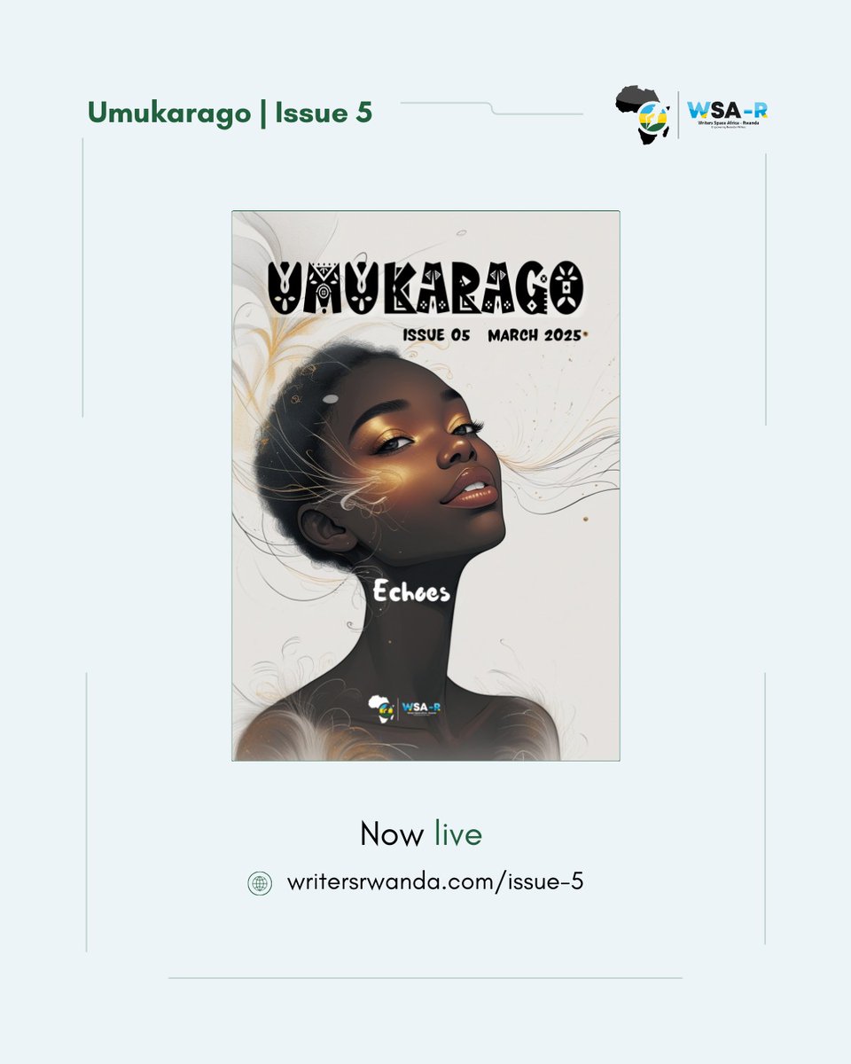 Guess what’s here? Umukarago Issue 5! 🎉🥳

Our latest edition features #poems and #stories that celebrate the legacies of #women across generations and the creativity of today’s #youth. 

Check it out! Click, read, and let the creativity flow.😉

🔗writersrwanda.com/issue-5/