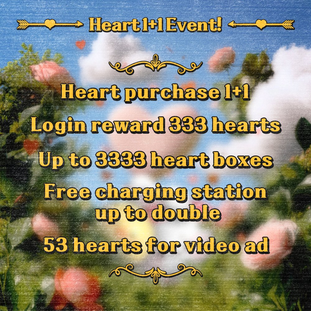 🌸Spring Heart Festival, 
Heart 1+1 Event🌸
🗓️Mar 29 (Sat) - Mar 31 (Mon)

✨ Event Details ✨ 
💖 Heart 1+1 
📺 Ad Reward Hearts: 40 → 53
🎁 Heartbox: 1,000 → 3,333
💎 Login Hearts: 100 → 333
⛽ 2X Free Heart Rewards

👉 bit.ly/43taBLh