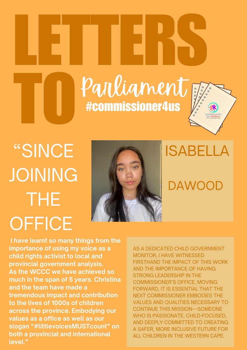 PART 2: LETTERS TO PROVINCIAL PARLIAMENT
Today, we share Isabella and Imaan's letters requesting that the Commissioner be accessible to all children in the province and emphasise the need for strong communication skills to engage with children and stakeholders.
#Commissioner4us
