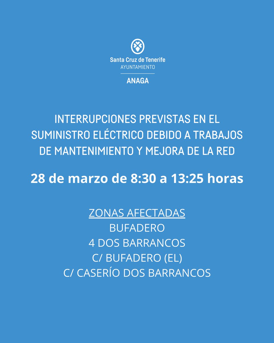 Distrito Anaga (@distritoanaga) on Twitter photo ⚠️ Aviso importante - Cortes de luz en Anaga ⚠️
🗓️ El 28 de marzo se realizarán cortes programados en el suministro eléctrico por trabajos de mantenimiento y mejora de la red ⚡️
🕗 Horario: de 8:30 a 13:25 horas
<a href="/santacruz_ayto/">Ayuntamiento de Santa Cruz de Tenerife</a> ⚠️ Aviso importante - Cortes de luz en Anaga ⚠️
🗓️ El 28 de marzo se realizarán cortes programados en el suministro eléctrico por trabajos de mantenimiento y mejora de la red ⚡️
🕗 Horario: de 8:30 a 13:25 horas
<a href="/santacruz_ayto/">Ayuntamiento de Santa Cruz de Tenerife</a>