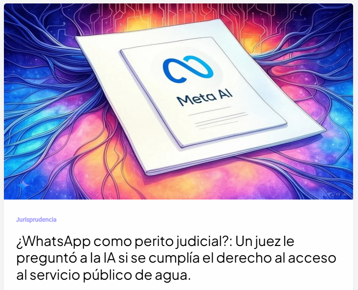 algoritmos_der's tweet image. ¿WhatsApp como perito judicial? 🤖

Un juez consultó a una IA para evaluar si se garantizaba el derecho al acceso al agua potable. Este fallo, proveniente del Juzgado Civil y Comercial de Rosario, incorpora por primera vez la respuesta de Meta AI como parte de la fundamentación…