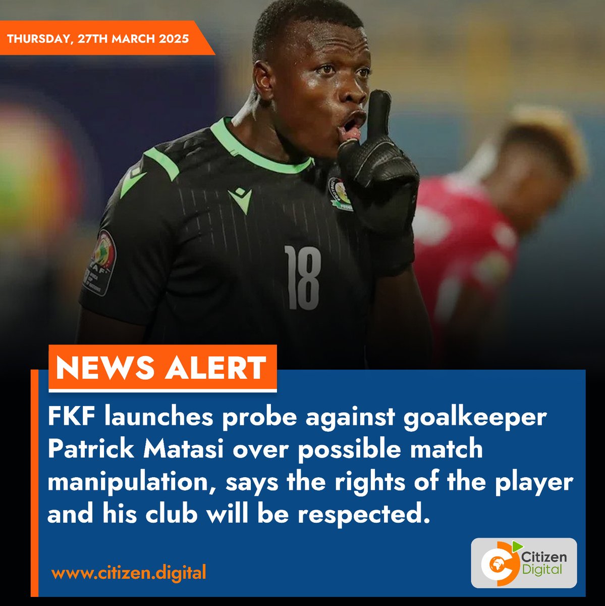 FKF launches probe against goalkeeper Patrick Matasi over possible match manipulation, says the rights of the player and his club will be respected.