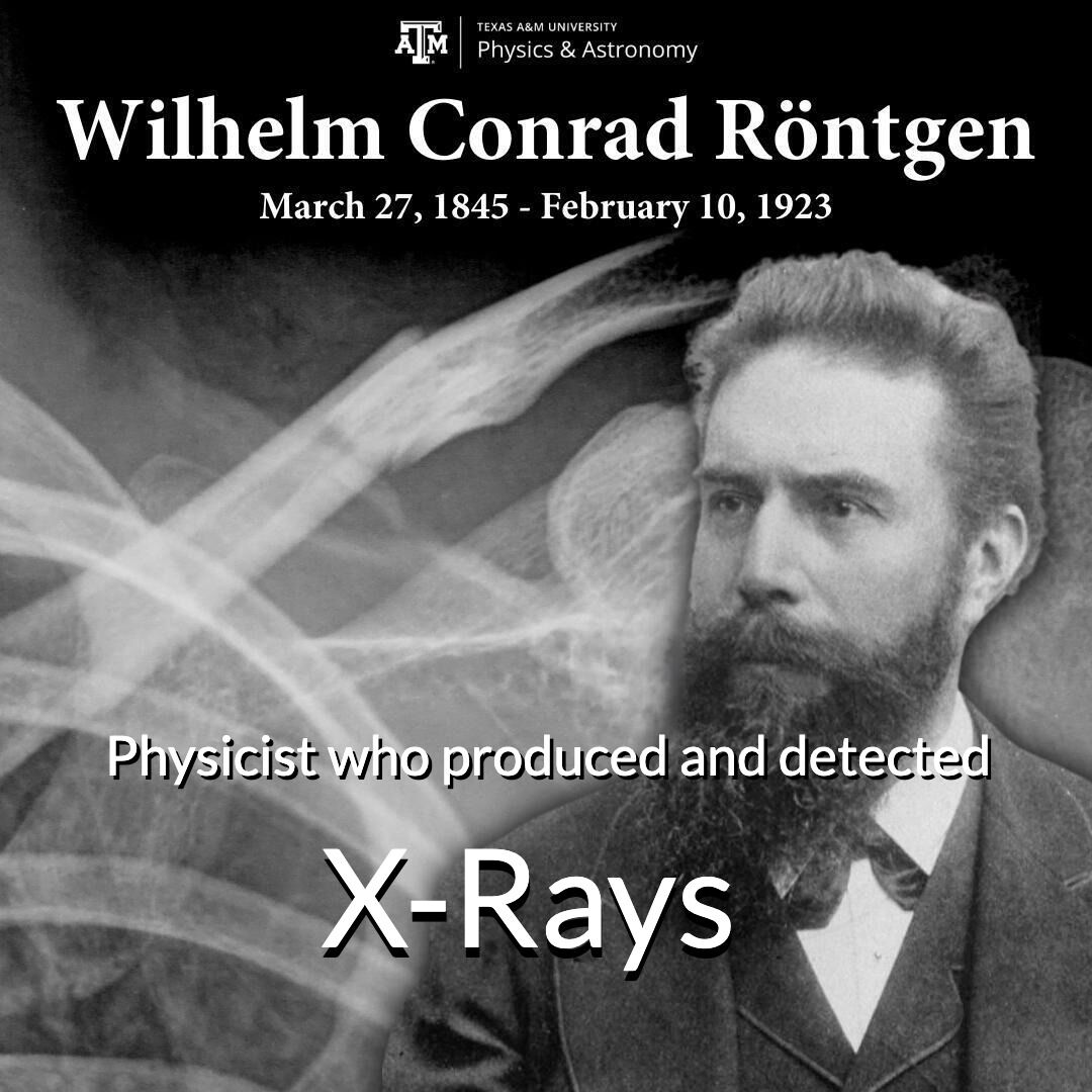 TAMUPhysAstr's tweet photo. Happy Birthday and thank you to Wilhelm Conrad Röntgen, a German physicist who produced and detected X-Rays! 🩻 🤯
#physics #xray #wilhelmrontgen #tamu https://t.co/lBNoZN8A3L